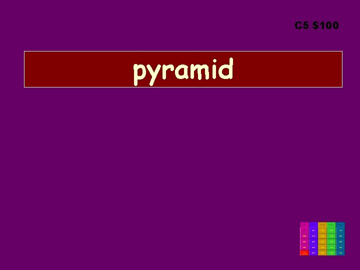 C 5 $100 pyramid 
