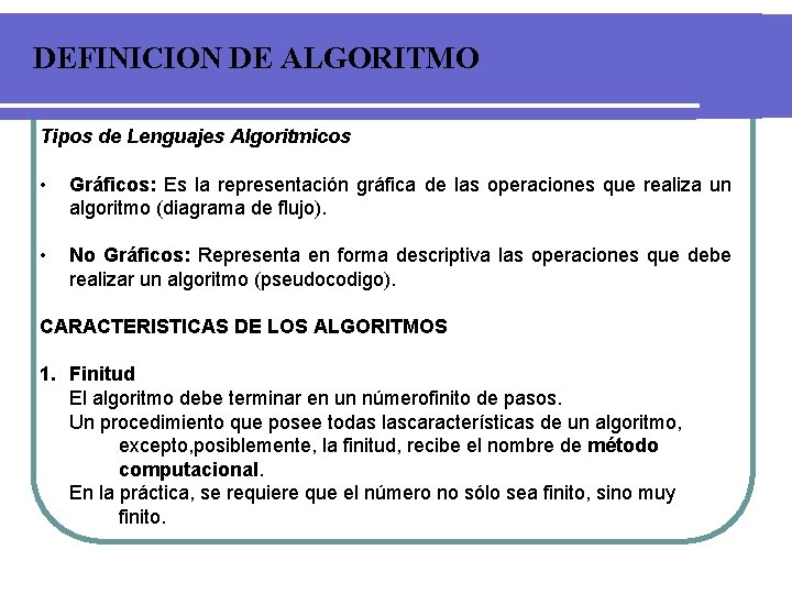 DEFINICION DE ALGORITMO Tipos de Lenguajes Algoritmicos • Gráficos: Es la representación gráfica de