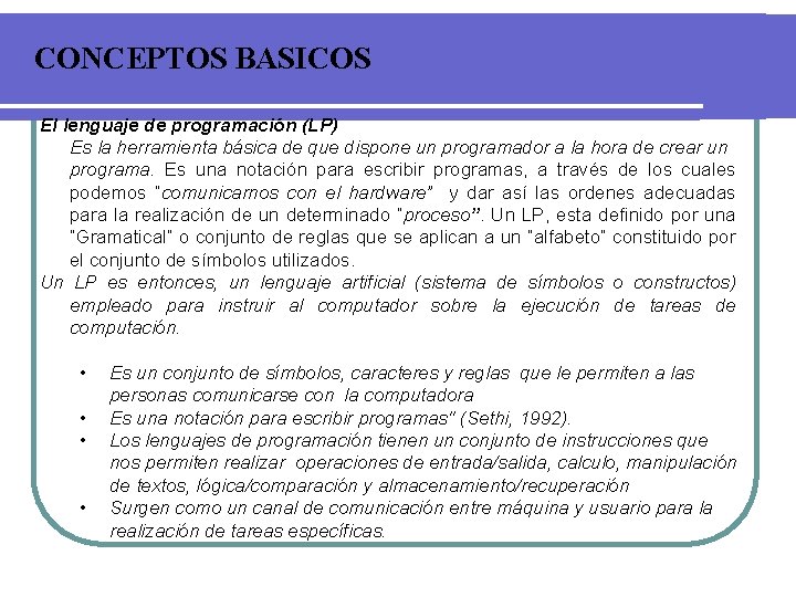 CONCEPTOS BASICOS El lenguaje de programación (LP) Es la herramienta básica de que dispone