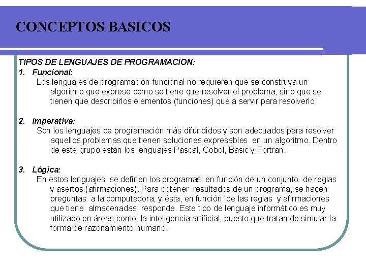 CONCEPTOS BASICOS TIPOS DE LENGUAJES DE PROGRAMACION: 1. Funcional: Los lenguajes de programación funcional