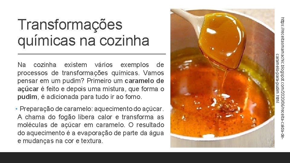 Na cozinha existem vários exemplos de processos de transformações químicas. Vamos pensar em um Na cozinha existem vários exemplos de processos de transformações químicas. Vamos pensar em um