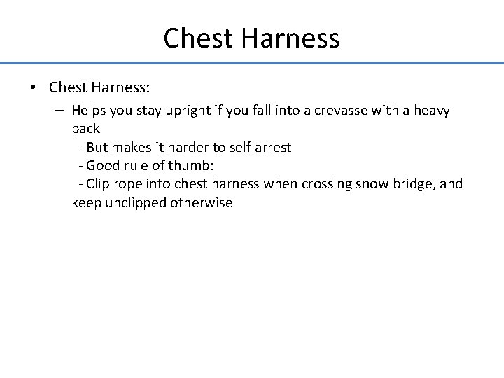 Chest Harness • Chest Harness: – Helps you stay upright if you fall into