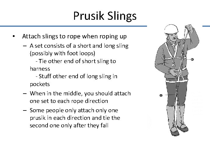 Prusik Slings • Attach slings to rope when roping up – A set consists