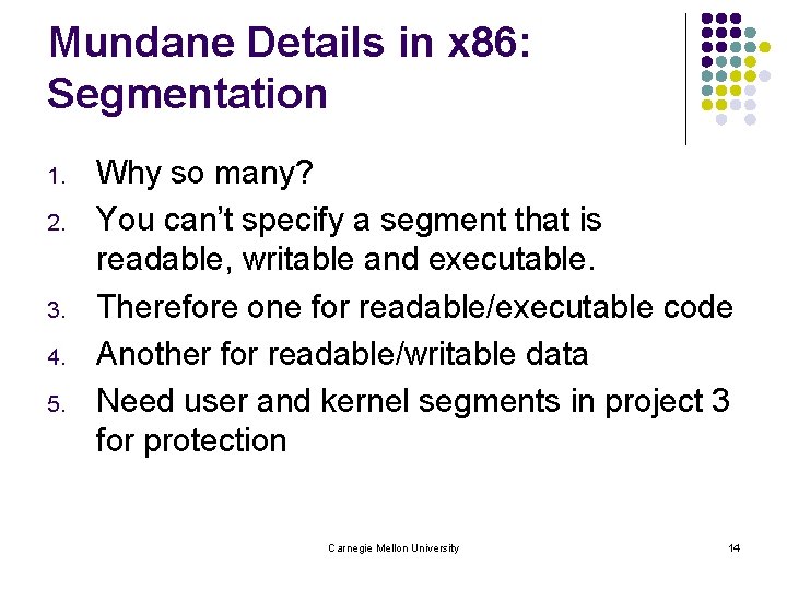Mundane Details in x 86: Segmentation 1. 2. 3. 4. 5. Why so many?