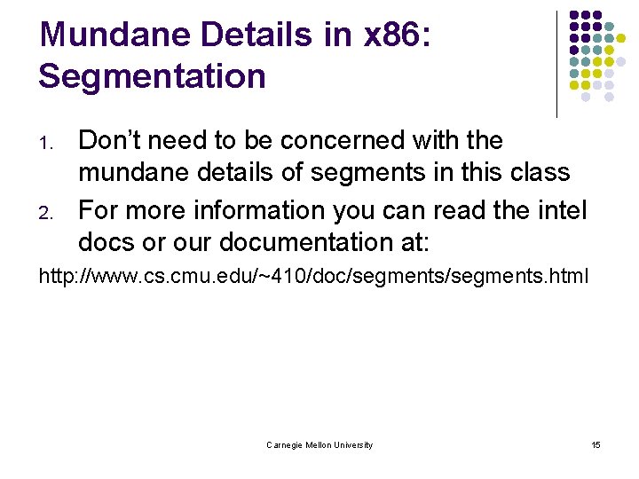 Mundane Details in x 86: Segmentation 1. 2. Don’t need to be concerned with