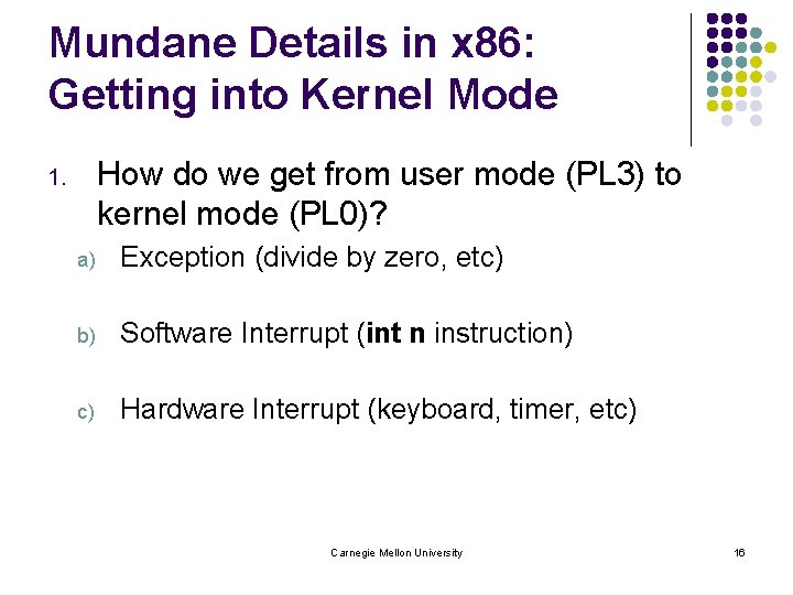 Mundane Details in x 86: Getting into Kernel Mode How do we get from
