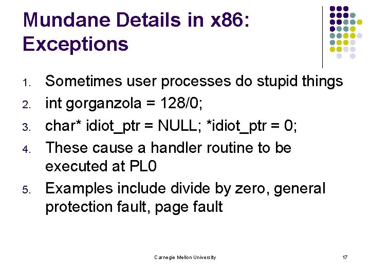 Mundane Details in x 86: Exceptions 1. 2. 3. 4. 5. Sometimes user processes