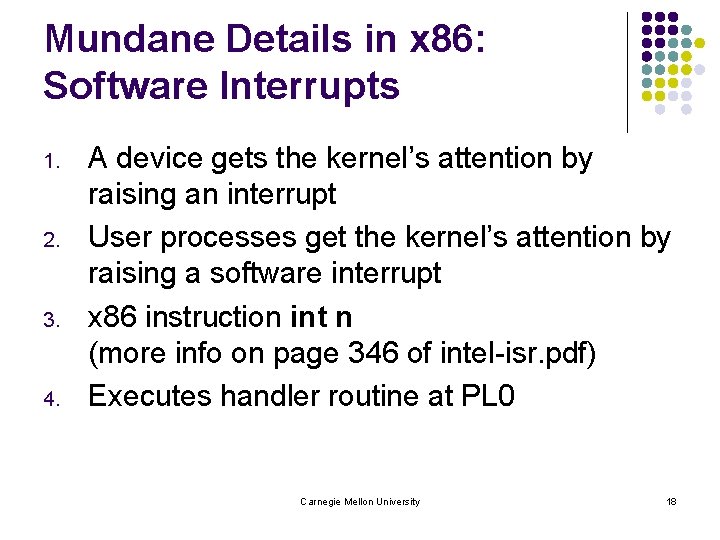 Mundane Details in x 86: Software Interrupts 1. 2. 3. 4. A device gets