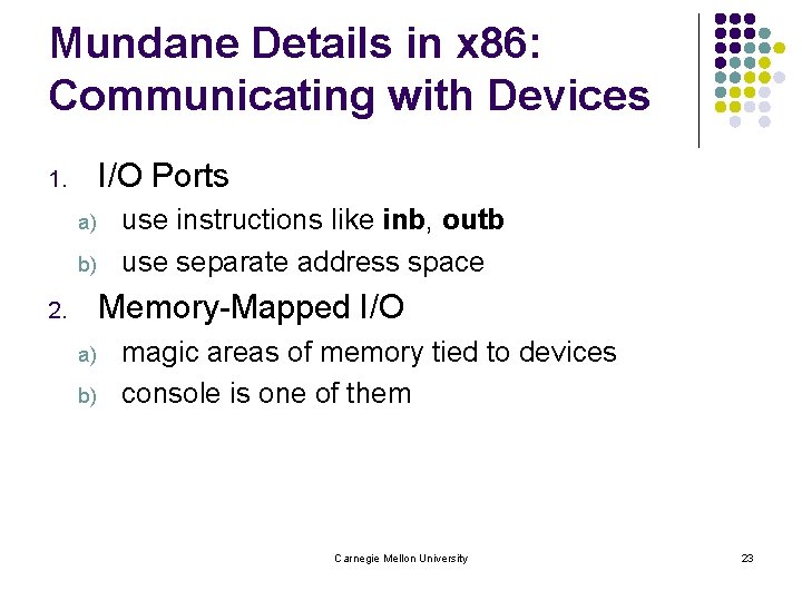 Mundane Details in x 86: Communicating with Devices I/O Ports 1. a) b) use