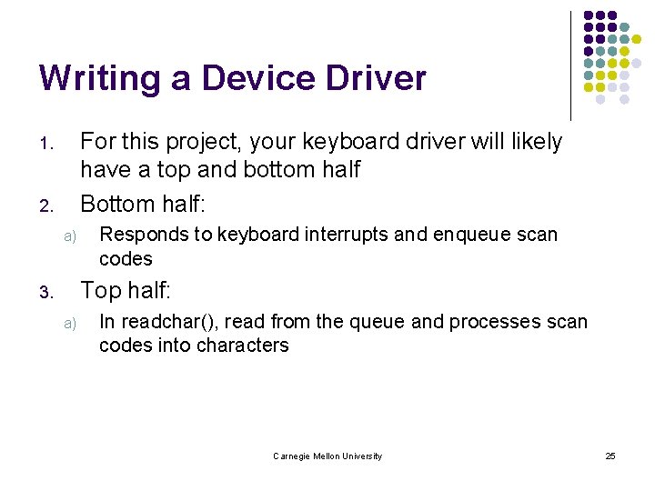 Writing a Device Driver For this project, your keyboard driver will likely have a