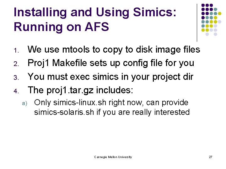 Installing and Using Simics: Running on AFS We use mtools to copy to disk