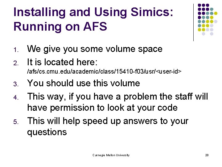 Installing and Using Simics: Running on AFS 1. 2. We give you some volume