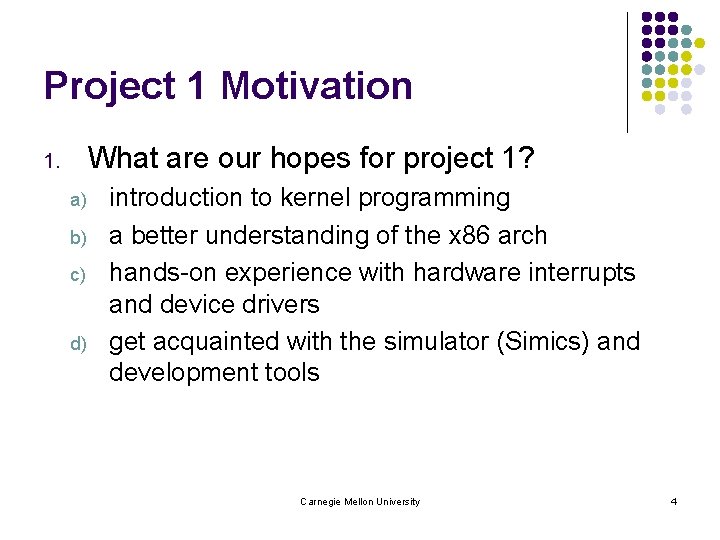 Project 1 Motivation What are our hopes for project 1? 1. a) b) c)