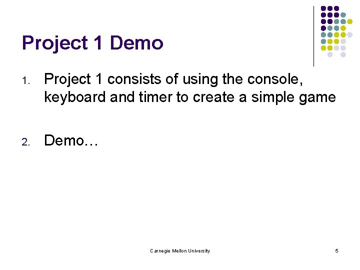 Project 1 Demo 1. Project 1 consists of using the console, keyboard and timer