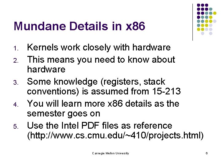 Mundane Details in x 86 1. 2. 3. 4. 5. Kernels work closely with