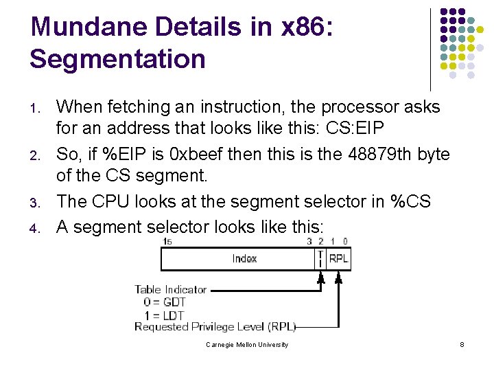 Mundane Details in x 86: Segmentation 1. 2. 3. 4. When fetching an instruction,