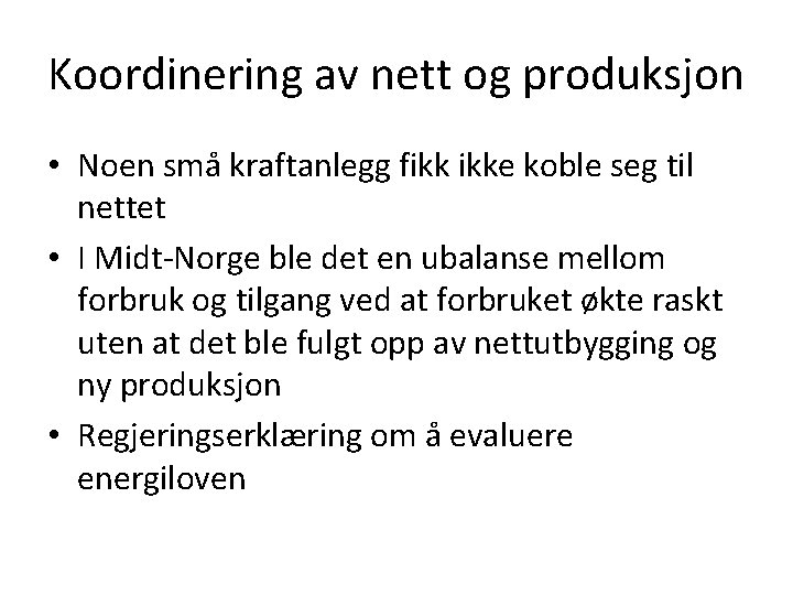 Koordinering av nett og produksjon • Noen små kraftanlegg fikk ikke koble seg til