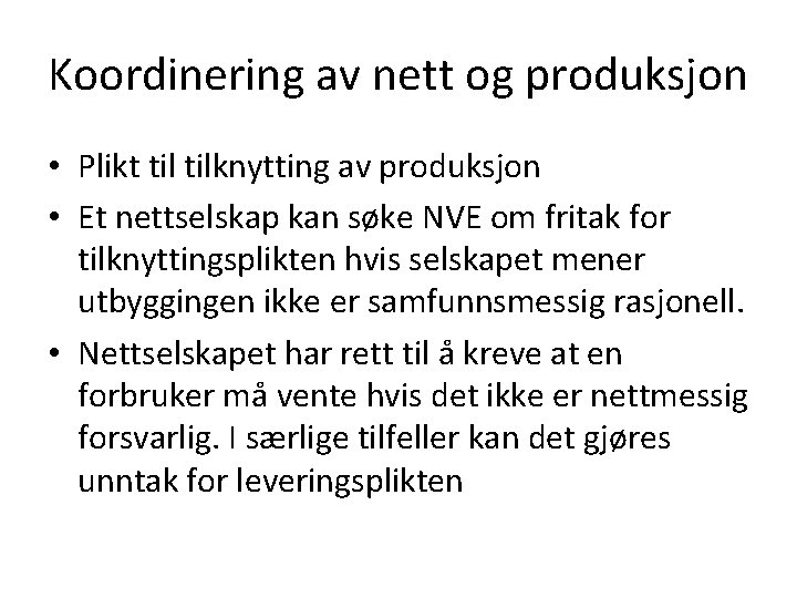 Koordinering av nett og produksjon • Plikt tilknytting av produksjon • Et nettselskap kan