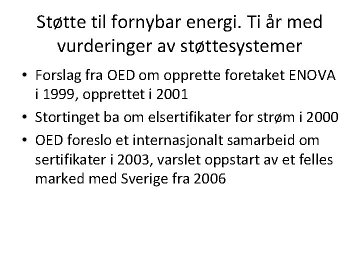 Støtte til fornybar energi. Ti år med vurderinger av støttesystemer • Forslag fra OED