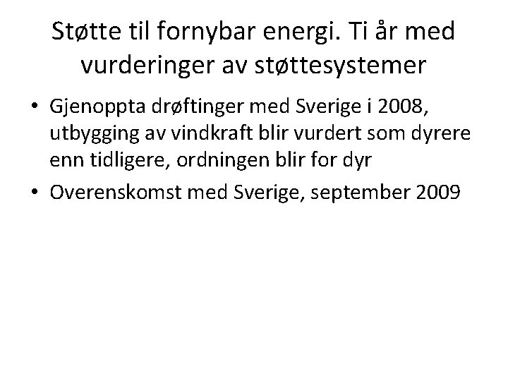 Støtte til fornybar energi. Ti år med vurderinger av støttesystemer • Gjenoppta drøftinger med