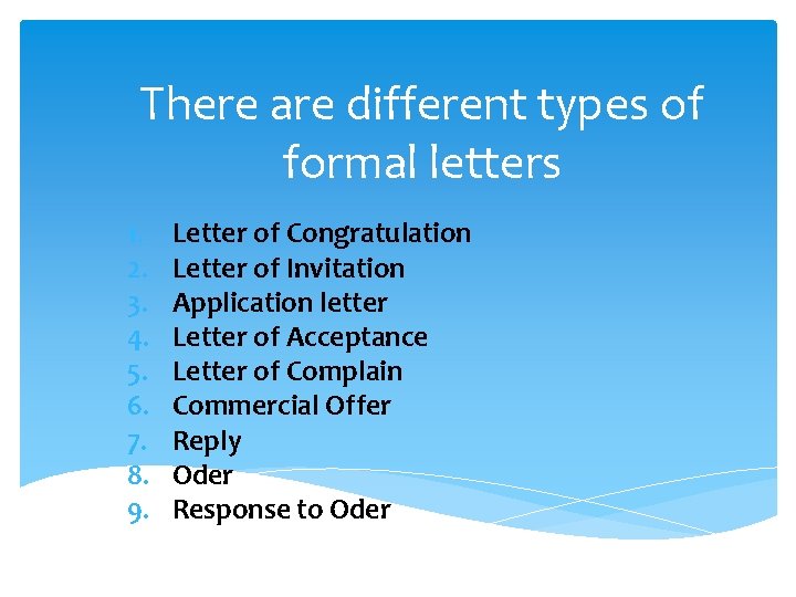 There are different types of formal letters 1. 2. 3. 4. 5. 6. 7.
