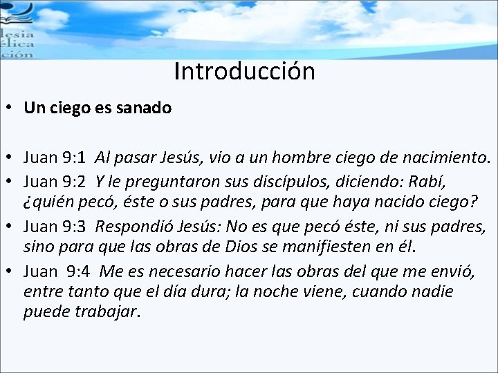 Introducción • Un ciego es sanado • Juan 9: 1 Al pasar Jesús, vio