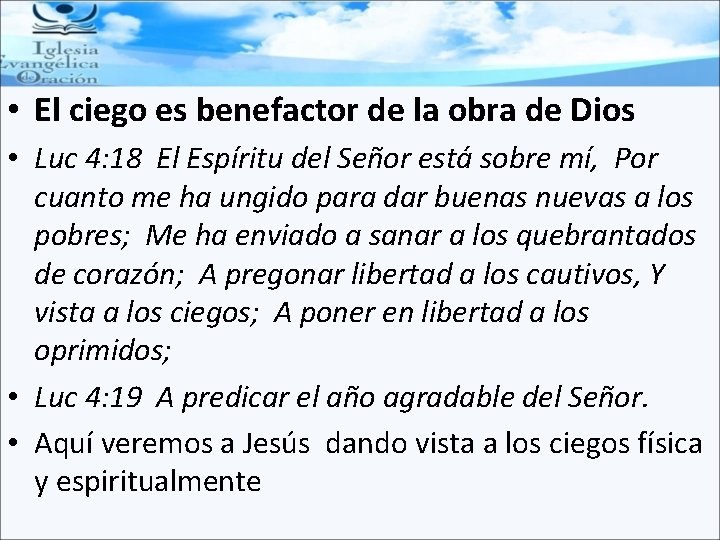  • El ciego es benefactor de la obra de Dios • Luc 4:
