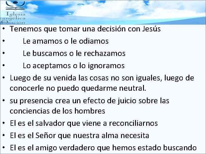  • Tenemos que tomar una decisión con Jesús • Le amamos o le