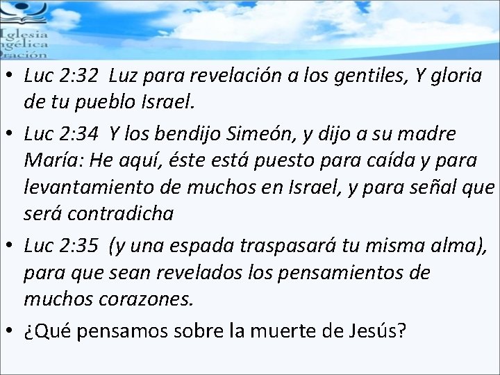  • Luc 2: 32 Luz para revelación a los gentiles, Y gloria de