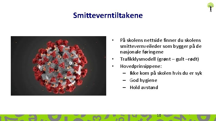 Smitteverntiltakene • • • På skolens nettside finner du skolens smittevernveileder som bygger på