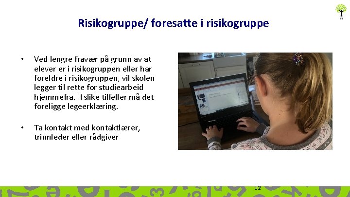 Risikogruppe/ foresatte i risikogruppe • Ved lengre fravær på grunn av at elever er