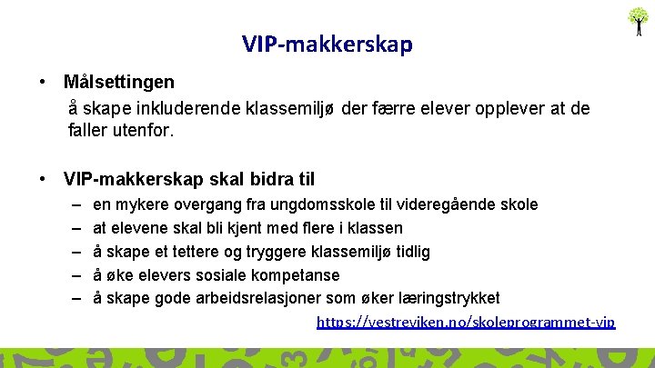 VIP-makkerskap • Målsettingen å skape inkluderende klassemiljø der færre elever opplever at de faller