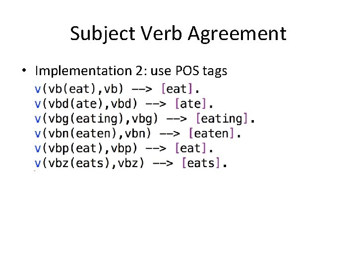 Subject Verb Agreement • Implementation 2: use POS tags 