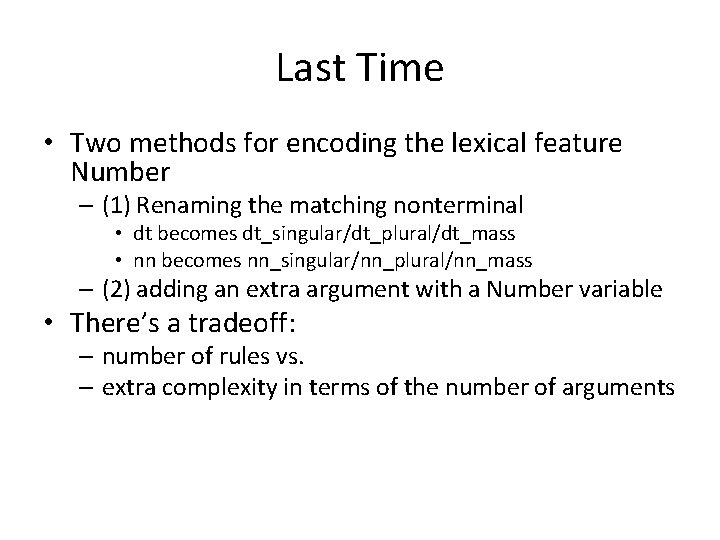 Last Time • Two methods for encoding the lexical feature Number – (1) Renaming