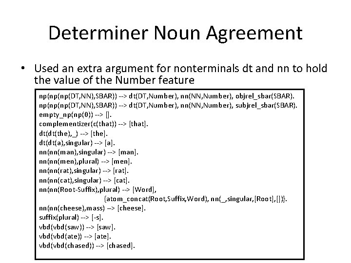 Determiner Noun Agreement • Used an extra argument for nonterminals dt and nn to