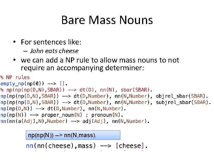 Bare Mass Nouns • For sentences like: – John eats cheese • we can