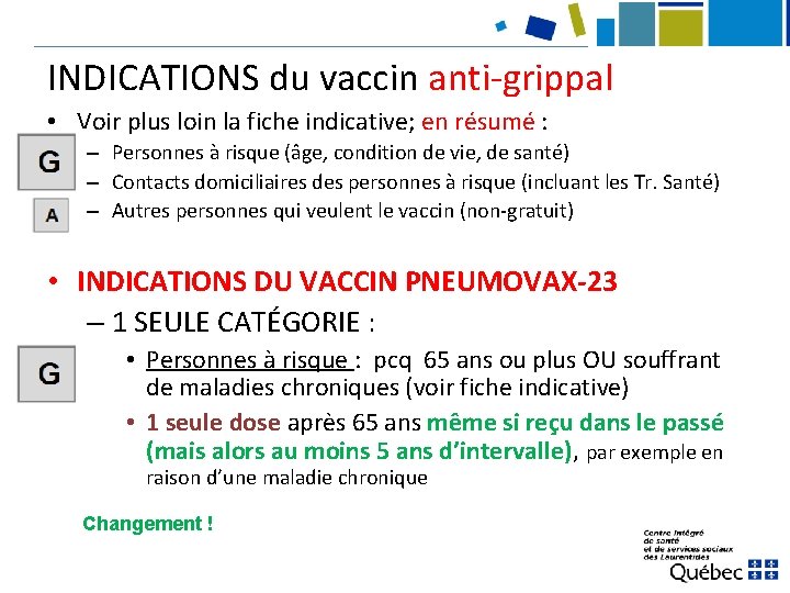 INDICATIONS du vaccin anti-grippal • Voir plus loin la fiche indicative; en résumé :
