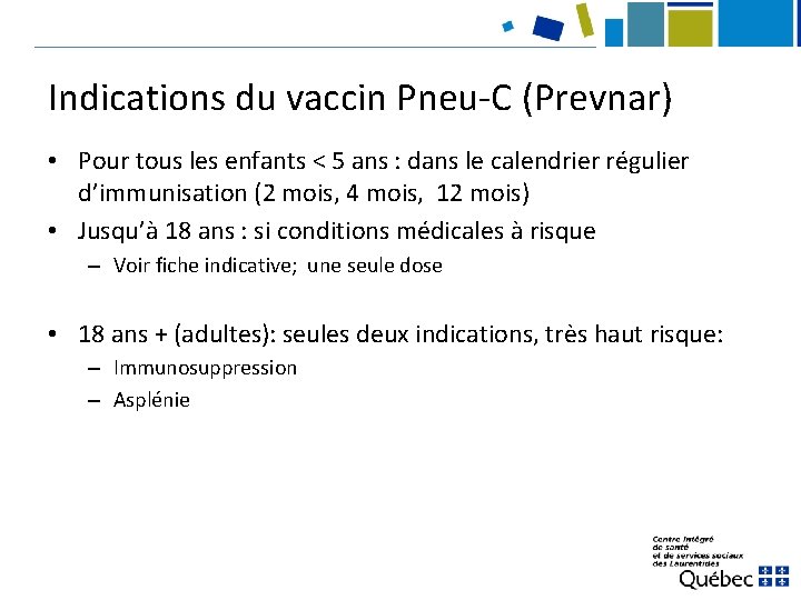 Indications du vaccin Pneu-C (Prevnar) • Pour tous les enfants < 5 ans :