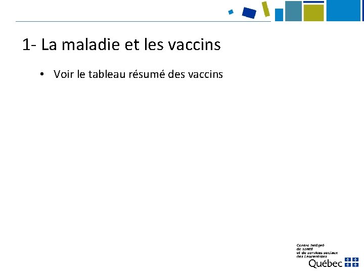 1 - La maladie et les vaccins • Voir le tableau résumé des vaccins