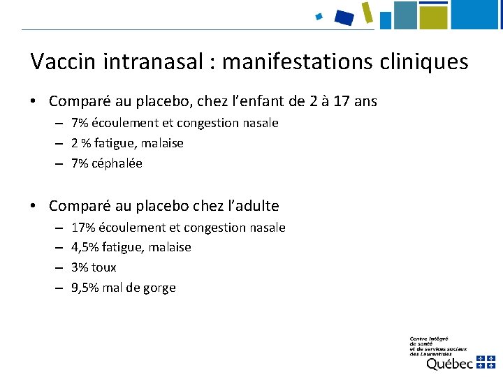 Vaccin intranasal : manifestations cliniques • Comparé au placebo, chez l’enfant de 2 à