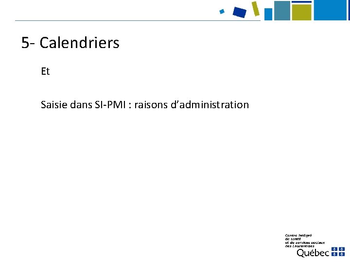 5 - Calendriers Et Saisie dans SI-PMI : raisons d’administration 