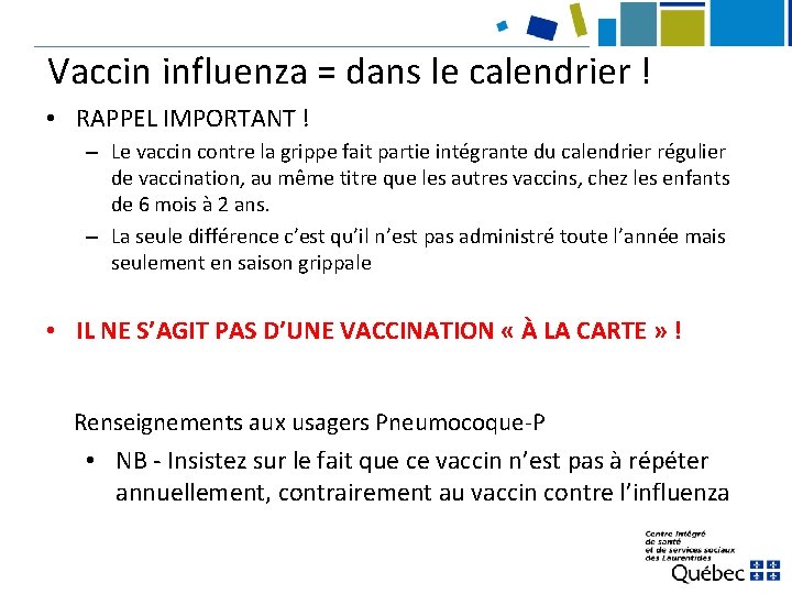 Vaccin influenza = dans le calendrier ! • RAPPEL IMPORTANT ! – Le vaccin