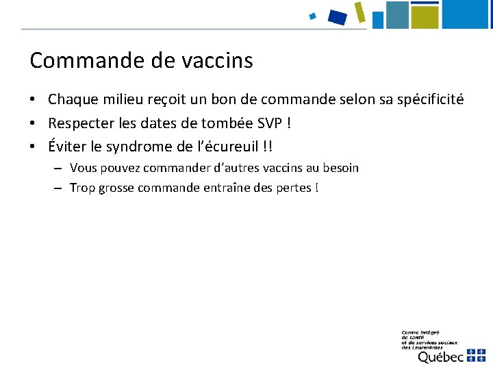 Commande de vaccins • Chaque milieu reçoit un bon de commande selon sa spécificité