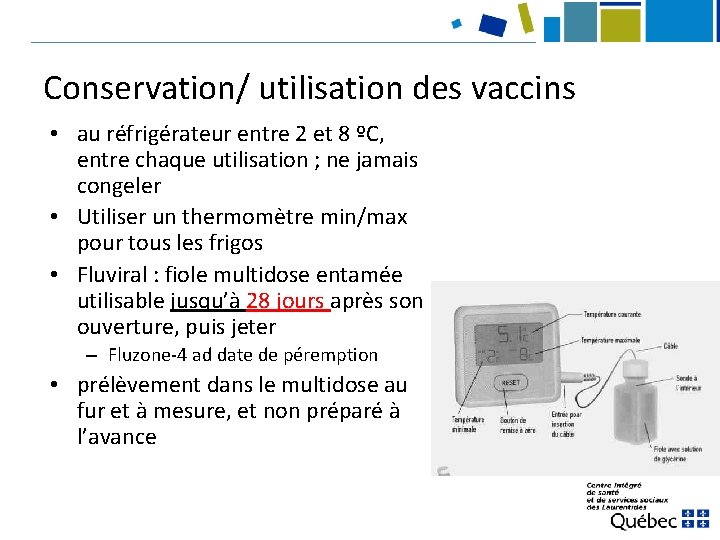 Conservation/ utilisation des vaccins • au réfrigérateur entre 2 et 8 ºC, entre chaque