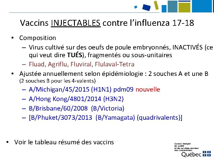 Vaccins INJECTABLES contre l’influenza 17 -18 • Composition – Virus cultivé sur des oeufs