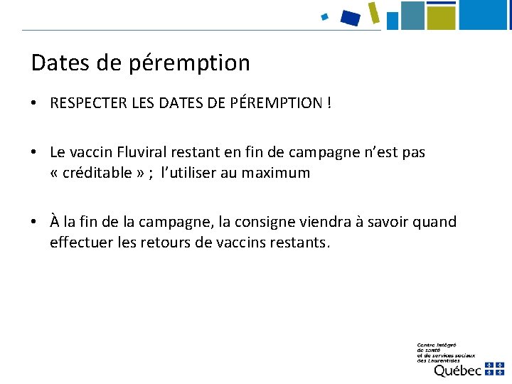 Dates de péremption • RESPECTER LES DATES DE PÉREMPTION ! • Le vaccin Fluviral