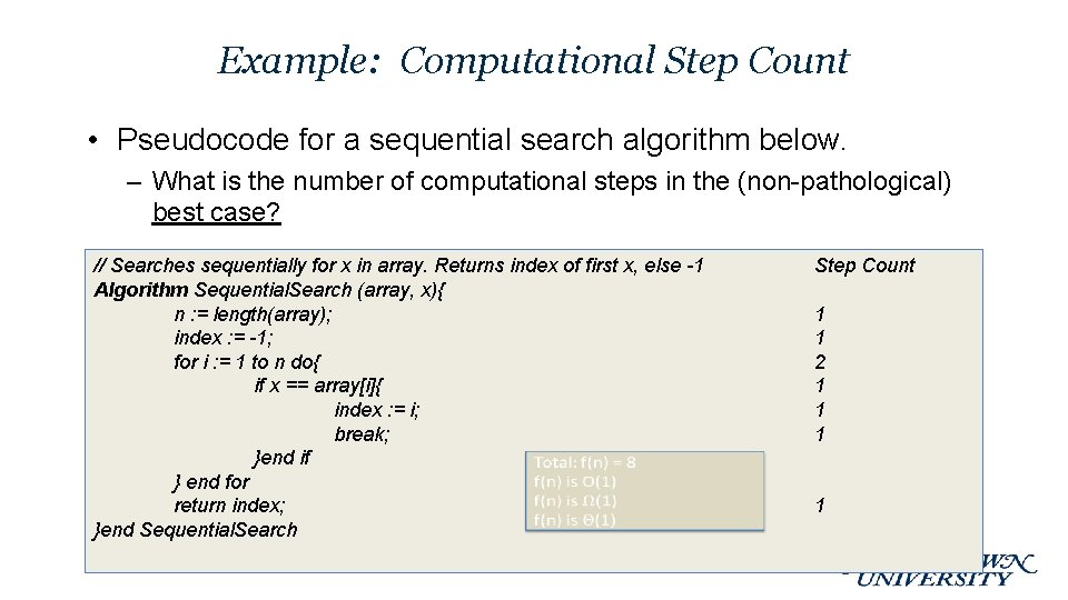 Example: Computational Step Count • Pseudocode for a sequential search algorithm below. – What