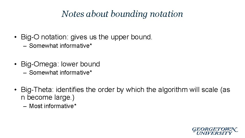 Notes about bounding notation • Big-O notation: gives us the upper bound. – Somewhat