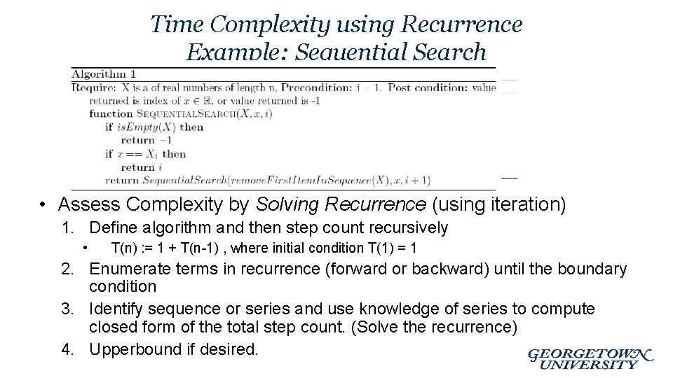 Time Complexity using Recurrence Example: Sequential Search • Assess Complexity by Solving Recurrence (using