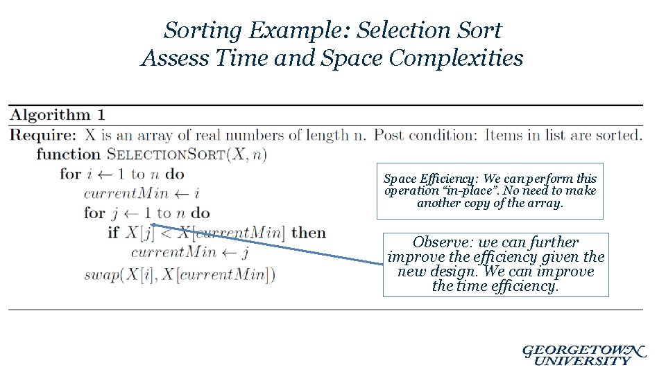 Sorting Example: Selection Sort Assess Time and Space Complexities Space Efficiency: We can perform